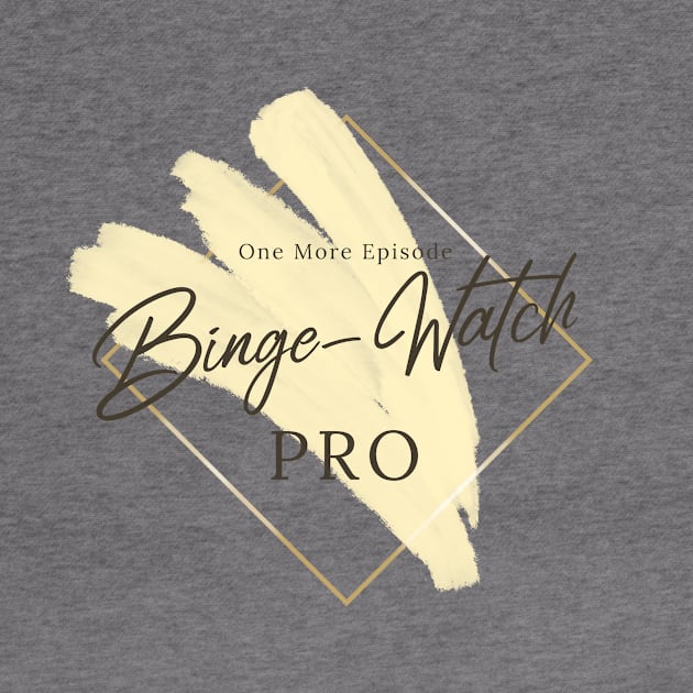 Binge-Watch PRO - One More Episode by graphicsavage
